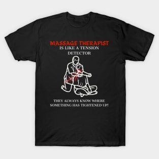 Massage Therapist Is Like a Tension Detector Therapy Masseuse Therapist Gifts T-Shirt